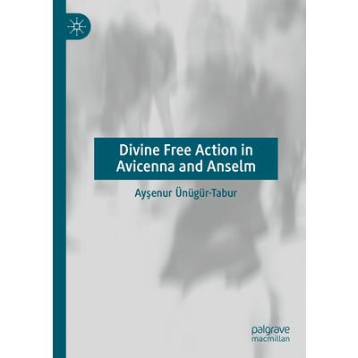 Divine Free Action in Avicenna and Anselm Divine Free Action in Avicenna and Anselm