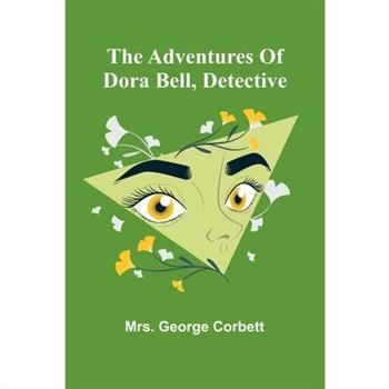 The adventures of Dora Bell, detective