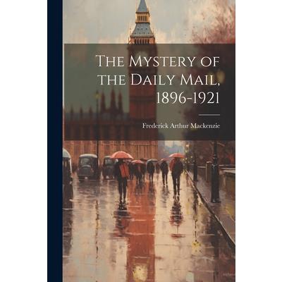 The Mystery of the Daily Mail, 1896-1921