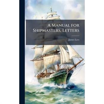 A Manual for Shipmasters, Letters