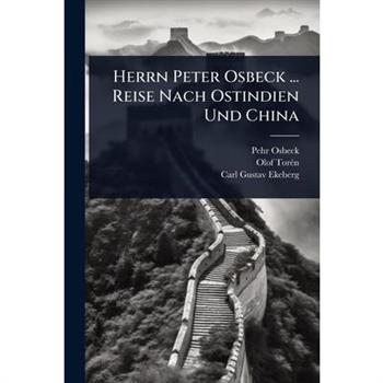 Herrn Peter Osbeck ... Reise Nach Ostindien Und China
