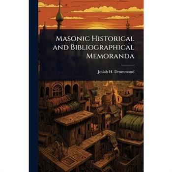 Masonic Historical and Bibliographical Memoranda