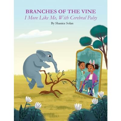 BRANCHES OF THE VINE- I Move Like Me, With Cerebral Palsy