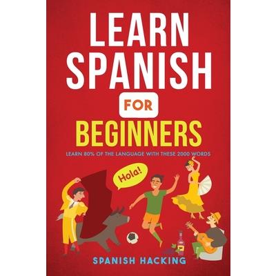 Learn Spanish For Beginners - Learn 80% Of The Language With These 2000 Words!