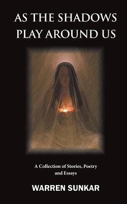 As The Shadows Play Around Us As The Shadows Play Around Us