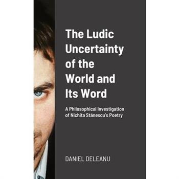 The Ludic Uncertainty of the World and Its Word