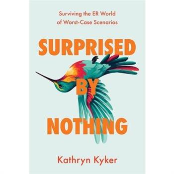 Surprised by Nothing