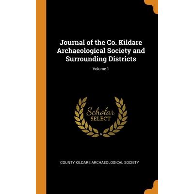 Journal of the Co. Kildare Archaeological Society and Surrounding Districts; Volume 1