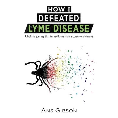 How I Defeated Lyme Disease