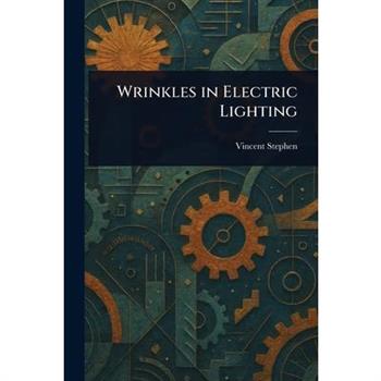 Wrinkles in Electric Lighting