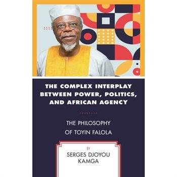 The Complex Interplay Between Power, Politics, and African Agency