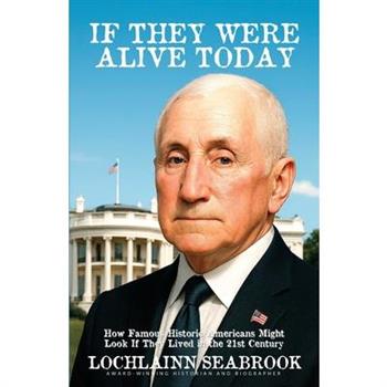 If They Were Alive Today
