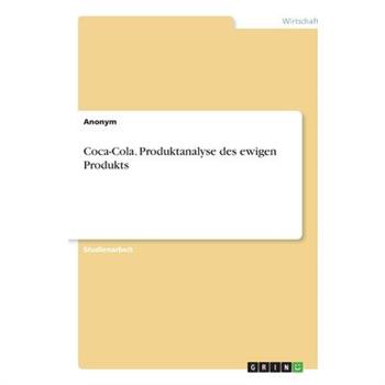 Coca-Cola. Produktanalyse des ewigen Produkts