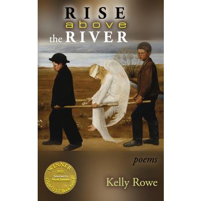Rise above the River (Able Muse Book Award for Poetry)