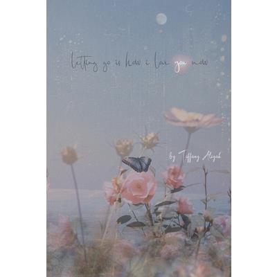 letting go is how i love you now