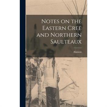 Notes on the Eastern Cree and Northern Saulteaux