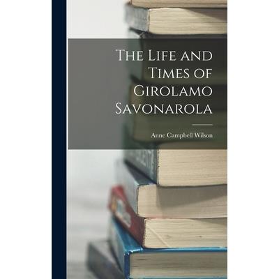 The Life and Times of Girolamo Savonarola