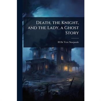 Death, the Knight, and the Lady, a Ghost Story
