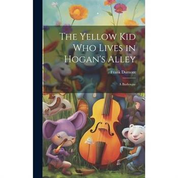 The Yellow kid who Lives in Hogan's Alley