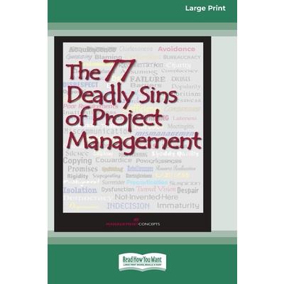 The 77 Deadly Sins of Project Management [16 Pt Large Print Edition]