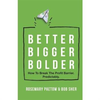 Better Bigger Bolder