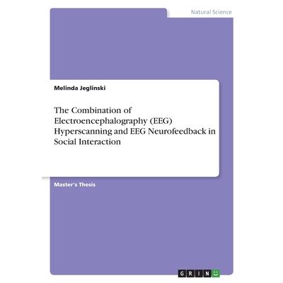 The Combination of Electroencephalography (EEG) Hyperscanning and EEG Neurofeedback in Social Interaction