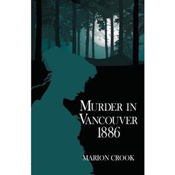 Murder in Vancouver 1886