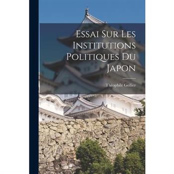 Essai sur les Institutions Politiques du Japon