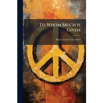 To Whom Much is Given