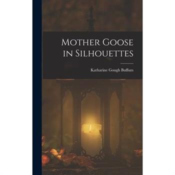 Mother Goose in Silhouettes