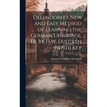 Ollendorff's New and Easy Method of Learning the German Language, Tr. by H.W. Dulcken [With] Key