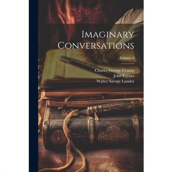Imaginary Conversations; Volume 6