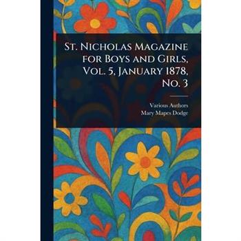 St. Nicholas Magazine for Boys and Girls, Vol. 5, January 1878, No. 3