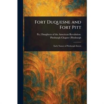 Fort Duquesne and Fort Pitt