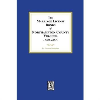 The Marriage License Bonds of Northampton County, Virginia, 1706-1854