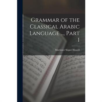 Grammar of the Classical Arabic Language ..., Part 1