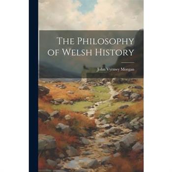 The Philosophy of Welsh History