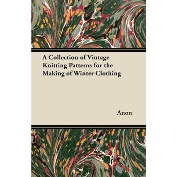 A Collection of Vintage Knitting Patterns for the Making of Winter Clothing