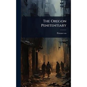 The Oregon Penitentiary