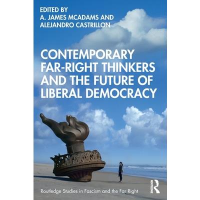 Contemporary Far-Right Thinkers and the Future of Liberal Democracy