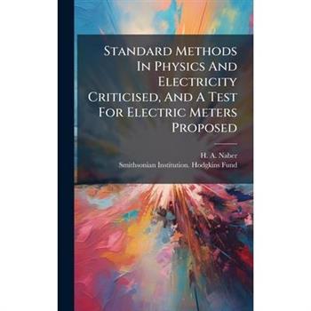 Standard Methods In Physics And Electricity Criticised, And A Test For Electric Meters Proposed