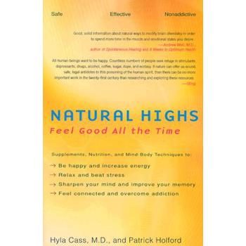 Natural Highs: Supplements Nutrition and Mind Body Techniques to Help You Feel