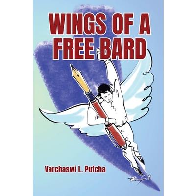 WINGS OF A FREE BARD (A Medley of Poetry for Happiness and Harmony) WINGS OF A FREE BARD (A Medley of Poetry for Happiness and Harmony)