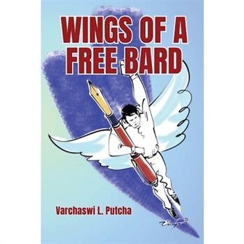 WINGS OF A FREE BARD (A Medley of Poetry for Happiness and Harmony) WINGS OF A FREE BARD (A Medley of Poetry for Happiness and Harmony)