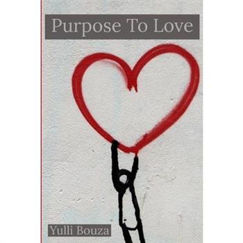 Purpose To Love