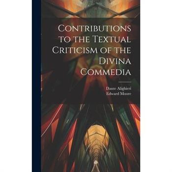 Contributions to the Textual Criticism of the Divina Commedia