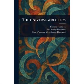 The Universe Wreckers