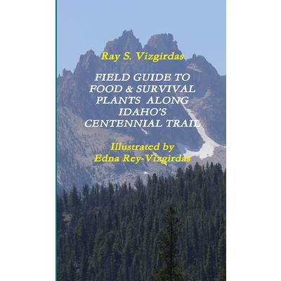 Field Guide to Food & Survival Plants Along Idaho’s Centennial Trail