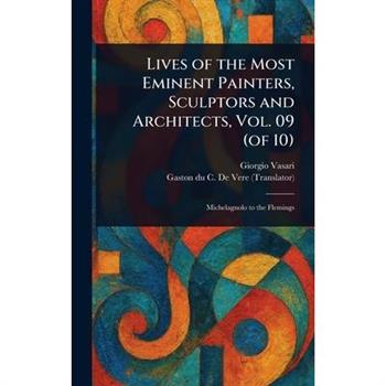 Lives of the Most Eminent Painters, Sculptors and Architects, Vol. 09 (of 10)