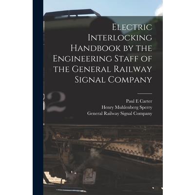 Electric Interlocking Handbook by the Engineering Staff of the General Railway Signal Company